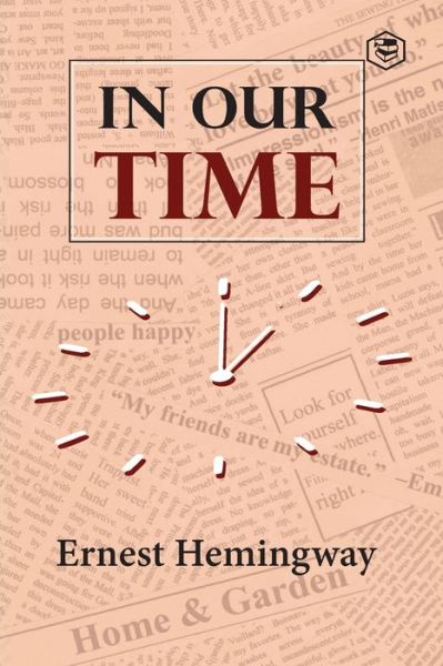 In Our Time - Ernest Hemingway - Books - SANAGE PUBLISHING HOUSE LLP - 9789390575084 - February 20, 2021