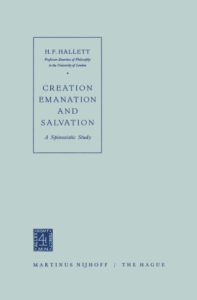 Hallett · Creation Emanation and Salvation: A Spinozistic Study (Paperback Book) [Softcover reprint of the original 1st ed. 1962 edition] (1962)