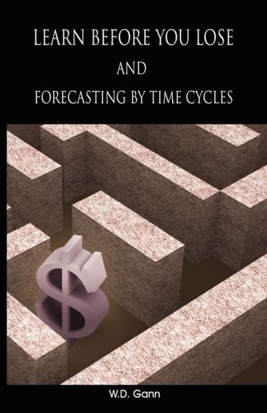 Cover for W D Gann · Learn Before You Lose and Forecasting by Time Cycles (Pocketbok) (2008)