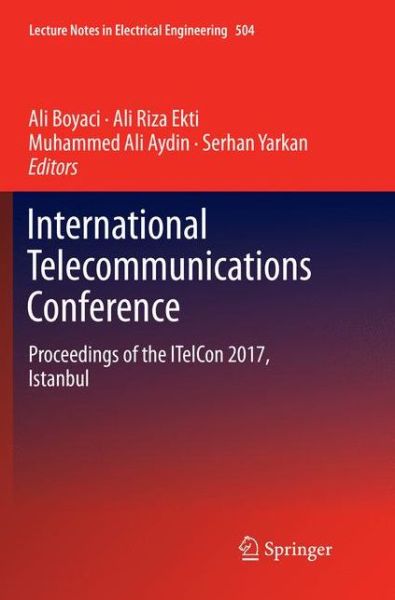 Cover for International Telecommunications Conference: Proceedings of the ITelCon 2017, Istanbul - Lecture Notes in Electrical Engineering (Paperback Book) [Softcover reprint of the original 1st ed. 2019 edition] (2019)