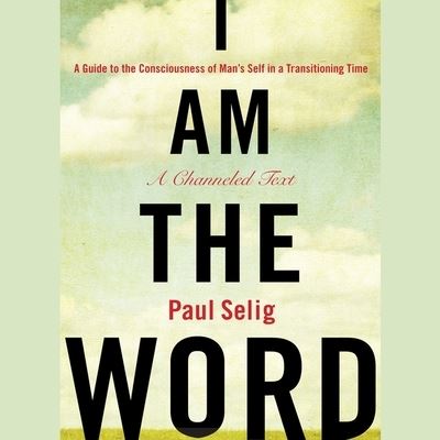 I Am the Word - Paul Selig - Musique - Gildan Media Corporation - 9798200559084 - 1 juin 2014