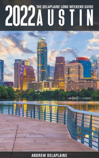 Cover for Andrew Delaplaine · Austin -The Delaplaine 2022 Long Weekend Guide - Long Weekend Guides (Paperback Book) (2021)