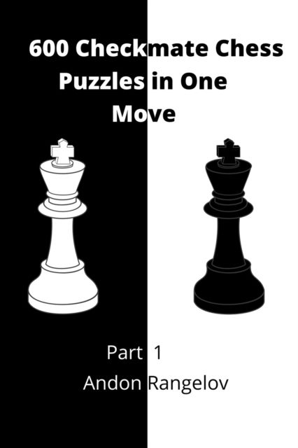 Cover for Andon Rangelov · 600 Checkmate Chess Puzzles in One Move, Part 1 - How to Choose a Chess Move (Taschenbuch) (2022)