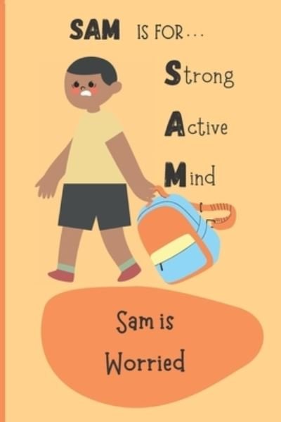 Cover for Rhea Gopaul · Sam is Worried - Sam Is for Strong Active Mind (Paperback Bog) (2022)