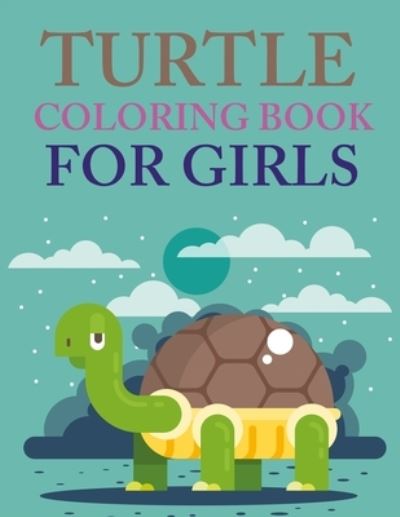 Cover for Motaleb Press · Turtle Coloring Book For Girls: Turtle Coloring Book For Toddlers (Paperback Book) (2021)