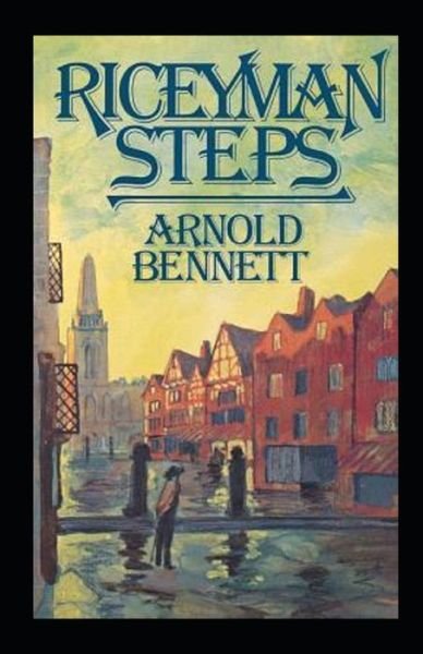 Riceyman Steps Annotated - Arnold Bennett - Bücher - Independently Published - 9798513316084 - 1. Juni 2021