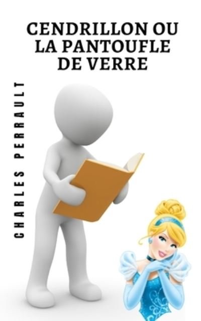 Cover for Charles Perrault · Cendrillon ou la pantoufle de verre: Un conte classique de tous les temps (Pocketbok) (2021)