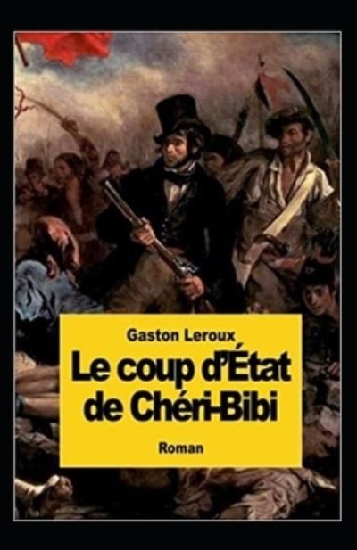 Cover for Gaston LeRoux · Le Coup d'etat de Cheri-Bibi Annote (Paperback Bog) (2021)