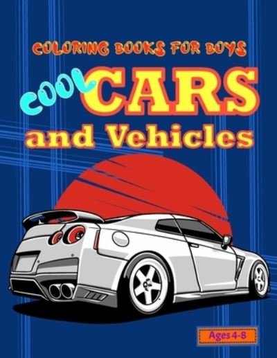 Cover for Charles Johnson · Coloring Books For Boys Cool Cars And Vehicles Ages 4-8 (Taschenbuch) (2020)