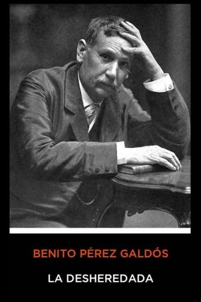 Cover for Benito Perez Galdos · Benito Perez Galdos - La Desheredada (Paperback Book) (2020)