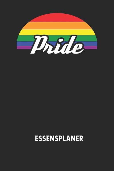 PRIDE - Essensplaner - Essensplaner Notizbuch - Książki - Independently Published - 9798607619084 - 1 lutego 2020