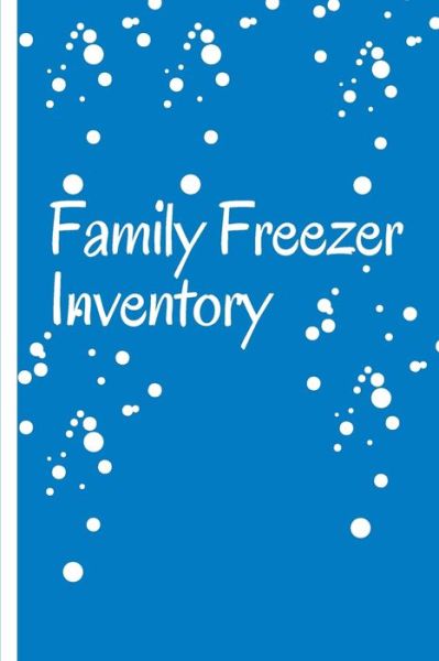 Family Freezer Inventory - Moment Notebook - Books - Independently Published - 9798607820084 - February 1, 2020