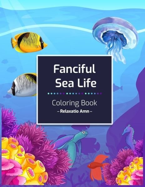 Cover for Relaxatio Amn · Fanciful Sea Life Coloring Book (Pocketbok) (2020)