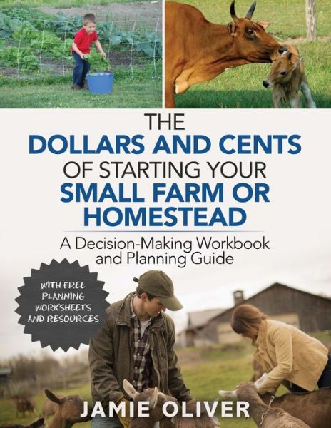 The Dollars and Cents of Starting Your Small Farm or Homestead - Jamie Oliver - Boeken - Independently Published - 9798623350084 - 13 maart 2020