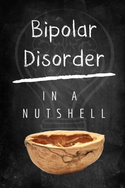 Cover for In A Nutshell · Bipolar Disorder In A Nutshell (Paperback Book) (2020)
