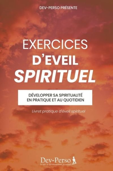 Cover for Dev Le Site de Developpement Personnel · Exercices d'Eveil Spirituel (Livret Pratique d'Eveil Sprituel) (Paperback Bog) (2020)