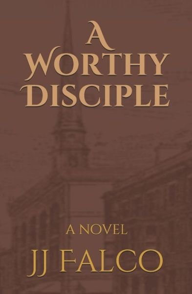 A Worthy Disciple - Jj Falco - Libros - Independently Published - 9798657627084 - 31 de agosto de 2020