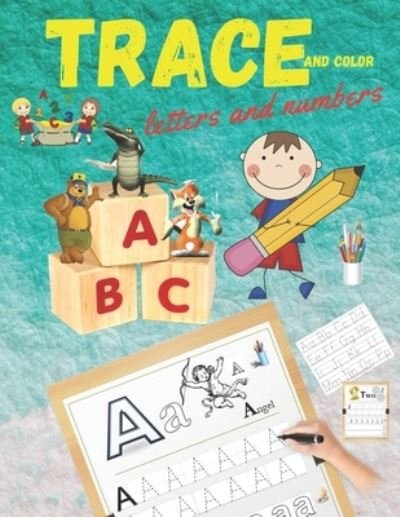 Cover for Nakab Ispartalii · Trace and Color Letters and Numbers: Tracing Activity Book and Coloring Alphabet for Preschool, Kindergarten, and Kids Ages 3-5 (Paperback Book) (2020)