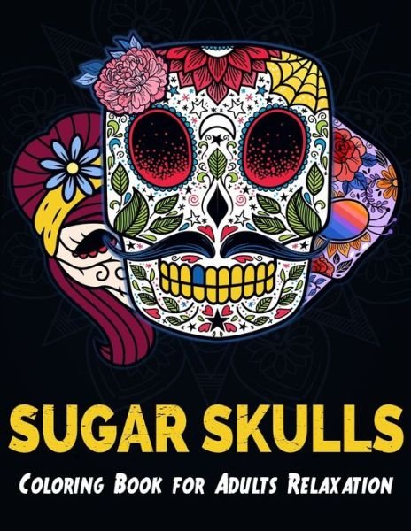 Cover for Mezzyart Designs · Sugar Skulls Coloring Book for Adults Relaxation (Paperback Bog) (2020)