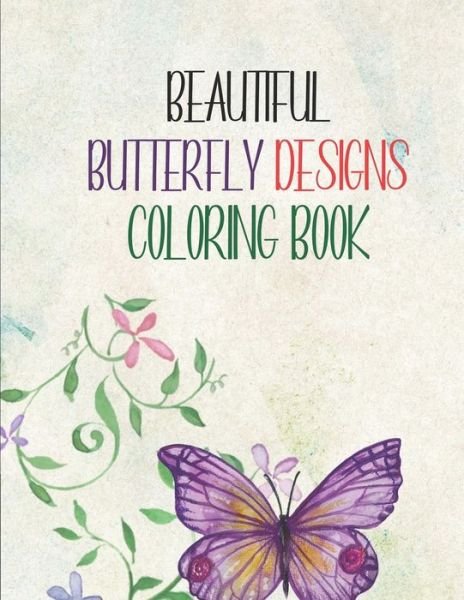 Beautiful Butterfly Designs Coloring Book - Sc Adkins - Books - Independently Published - 9798667262084 - July 18, 2020