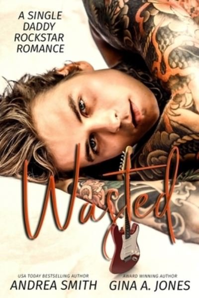 Cover for Gina A Jones · Wasted: A Single Daddy Rockstar Romance (Pocketbok) (2020)