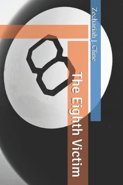 Cover for Zechariah J Cline · The Eighth Victim (Taschenbuch) (2020)