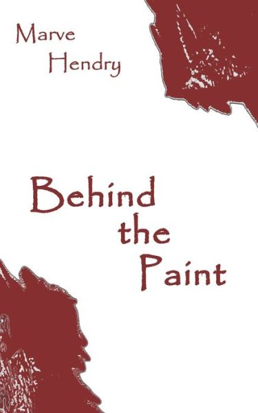 Cover for Marve Hendry · Behind the Paint: A Poetry Collection (Paperback Book) (2021)