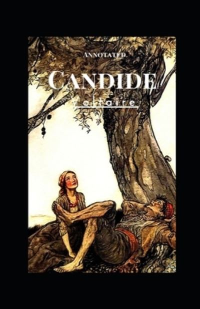 Candide Annotated - Francois-Marie Arouet Voltaire - Książki - Independently Published - 9798709999084 - 16 lutego 2021