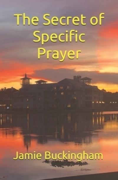 Cover for Jamie Buckingham · The Secret of Specific Prayer (Paperback Book) (2021)