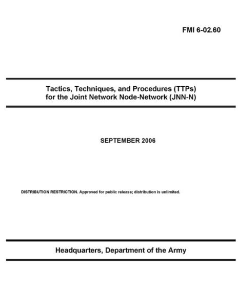 Cover for U S Army · FMI 6-02.60 Tactics, Techniques, and Procedures (TTPs) for the Joint Network Node-Network (JNN-N) (Paperback Book) (2021)