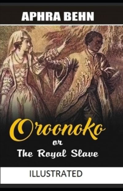 Oroonoko - Aphra Behn - Kirjat - Independently Published - 9798735668084 - perjantai 9. huhtikuuta 2021