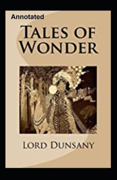 Cover for Lord Dunsany · Tales of Wonder Annotated (Paperback Book) (2021)