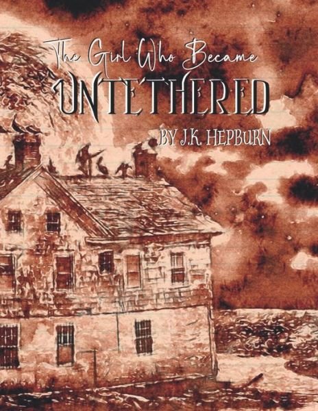 Cover for J K Hepburn · The Girl Who Became Untethered: Untethered (Paperback Book) (2022)