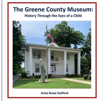 Cover for Anita Stafford · The Greene County Museum: History Through the Eyes of a Child (Paperback Book) (2022)