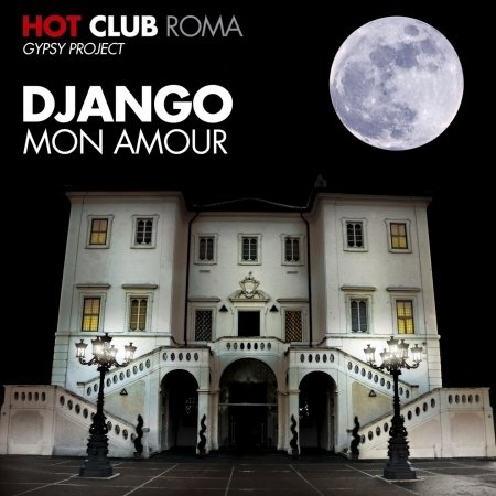 Cover for Hot Club Roma · Hot Club Roma - Django Mon Amour (CD) (2011)