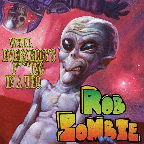 Cover for Rob Zombie · Well, Everybody's Fucking In A U.F.O. (LP) (2016)
