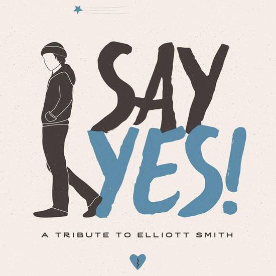 Cover for Say Yes!: a Tribute to Elliott Smith / Various · Say Yes: a Tribute to Elliott Smith / Various (CD) (2016)