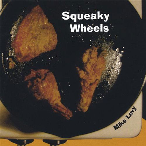 Cover for Mike Levy · Squeaky Wheels (CD) (2006)