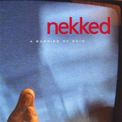Barrier of Skin - Nekked - Musique - CD Baby - 0843041023085 - 20 février 2007
