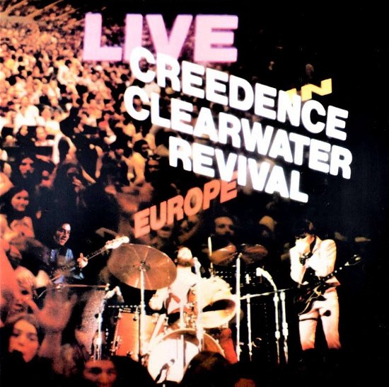 Cover for Creedence Clearwater Revival · Live in Europe (LP) (2016)