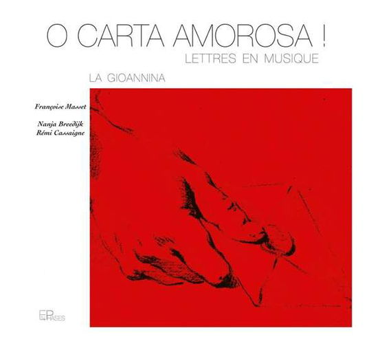 Cover for Francoise Masset / Nanja Breedijk / Remi Cassaigne · O Carta Amorosa! La Gionnina (CD) (2019)