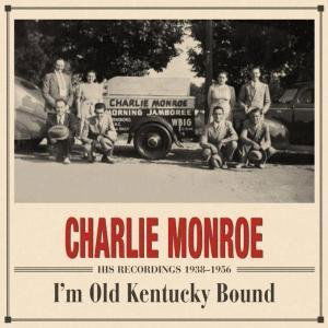 I'm Old Kentucky Bound... - Charlie Monroe - Musik - BEAR FAMILY - 4000127168085 - 12. november 2007