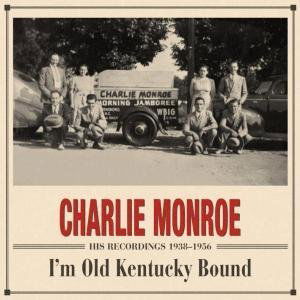 Charlie Monroe · I'm Old Kentucky Bound... (CD) (2007)