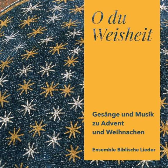 Cover for Ensemble Biblische Lieder · O Du Weisheit (CD) (2020)