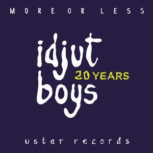 Cover for Idjut Boys · More or Less - 20 Years Edition &lt;limited&gt; (CD) [Japan Import edition] (2013)