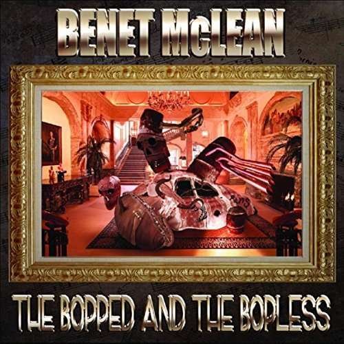 Cover for Benet Mclean · The Bopped And The Bopless (CD) (2016)