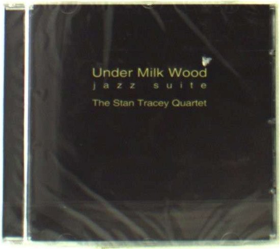 Under Milk Wood - Stan Tracey - Musikk - RESTEAMED - 5060138611085 - 2. juni 2016