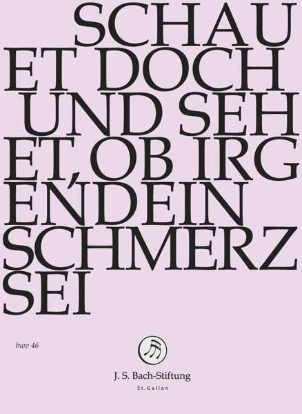 Schauet doch und sehet, ob irgendein Schmerz sei - J.S. Bach-Stiftung / Lutz,Rudolf - Films - J.S. Bach-Stiftung - 7640151162085 - 30 juni 2017