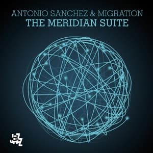 Meridian Suite - Antonio Sanchez - Musik - CAMJAZZ - 8052405142085 - 8. juli 2016