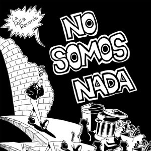 Cover for La Polla Records · No Somos Nada (LP) (2015)